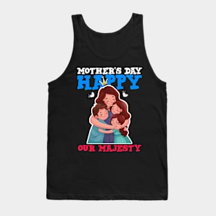 Happy mother's day our majesty Tank Top